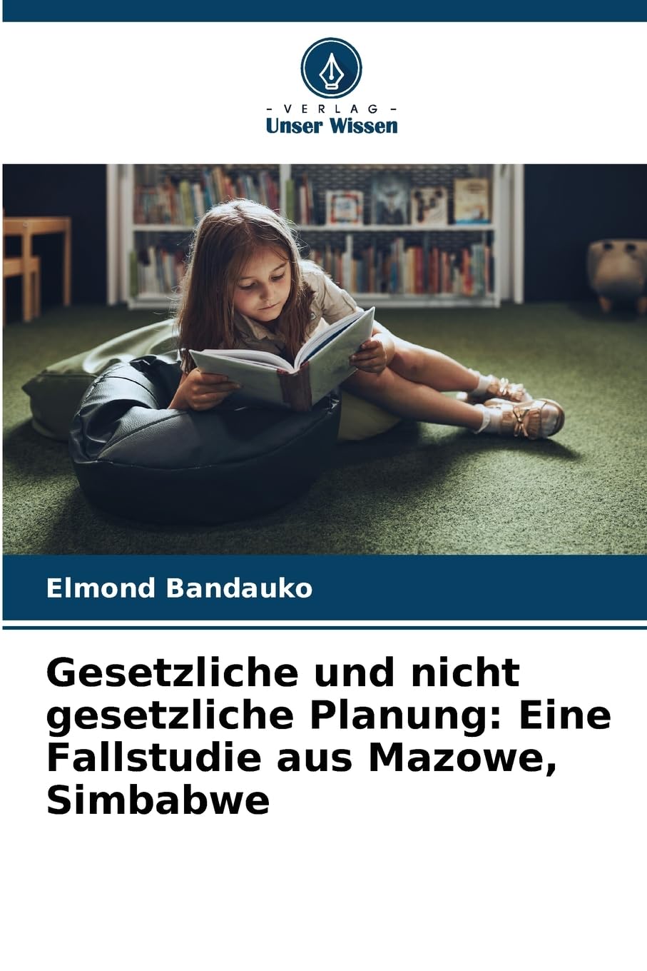 Gesetzliche und nicht gesetzliche Planung: Eine Fallstudie aus Mazowe, Simbabwe Law