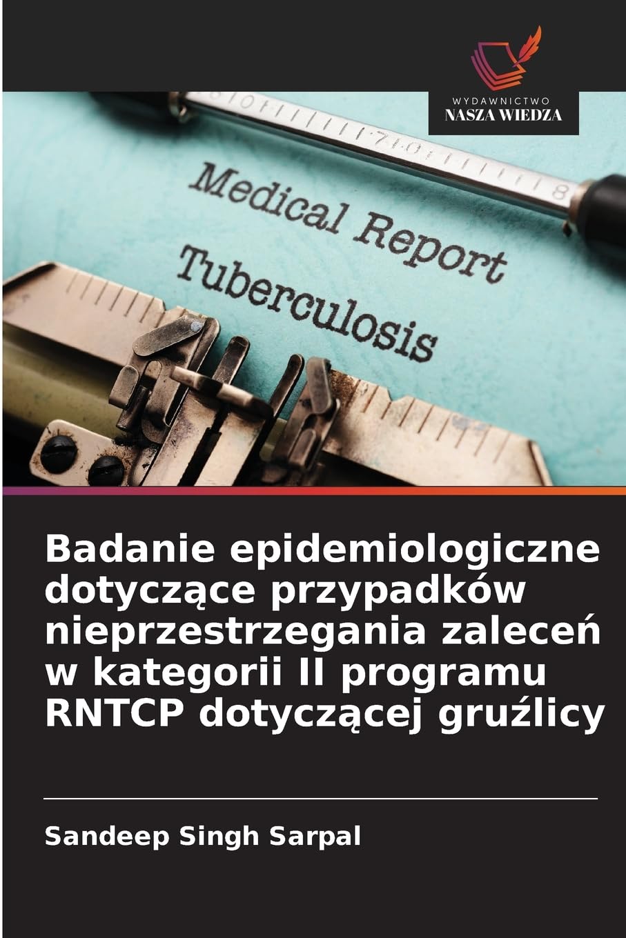 Badanie epidemiologiczne dotycz¿ce przypadków nieprzestrzegania zalece¿ w kategorii II programu RNTCP dotycz¿cej gru¿licy Medicine