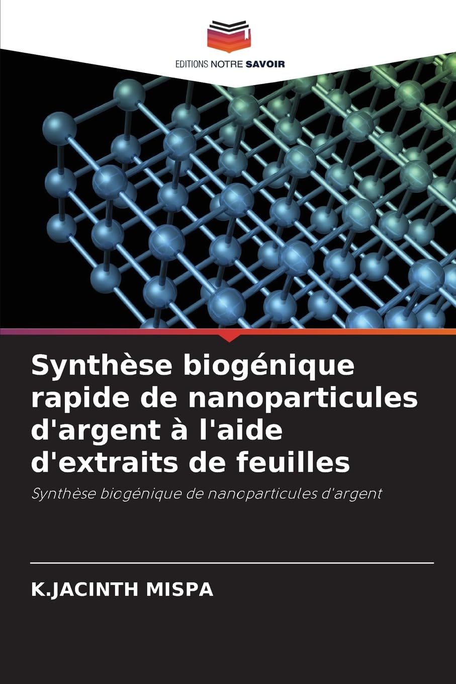Synthèse biogénique rapide de nanoparticules d'argent à l'aide d'extraits de feuilles Natural Sciences