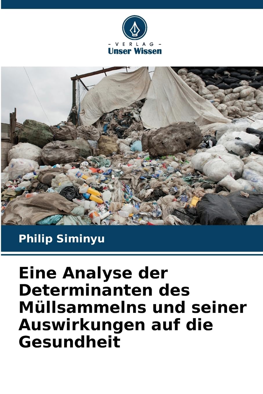 Eine Analyse der Determinanten des Müllsammelns und seiner Auswirkungen auf die Gesundheit Natural Sciences