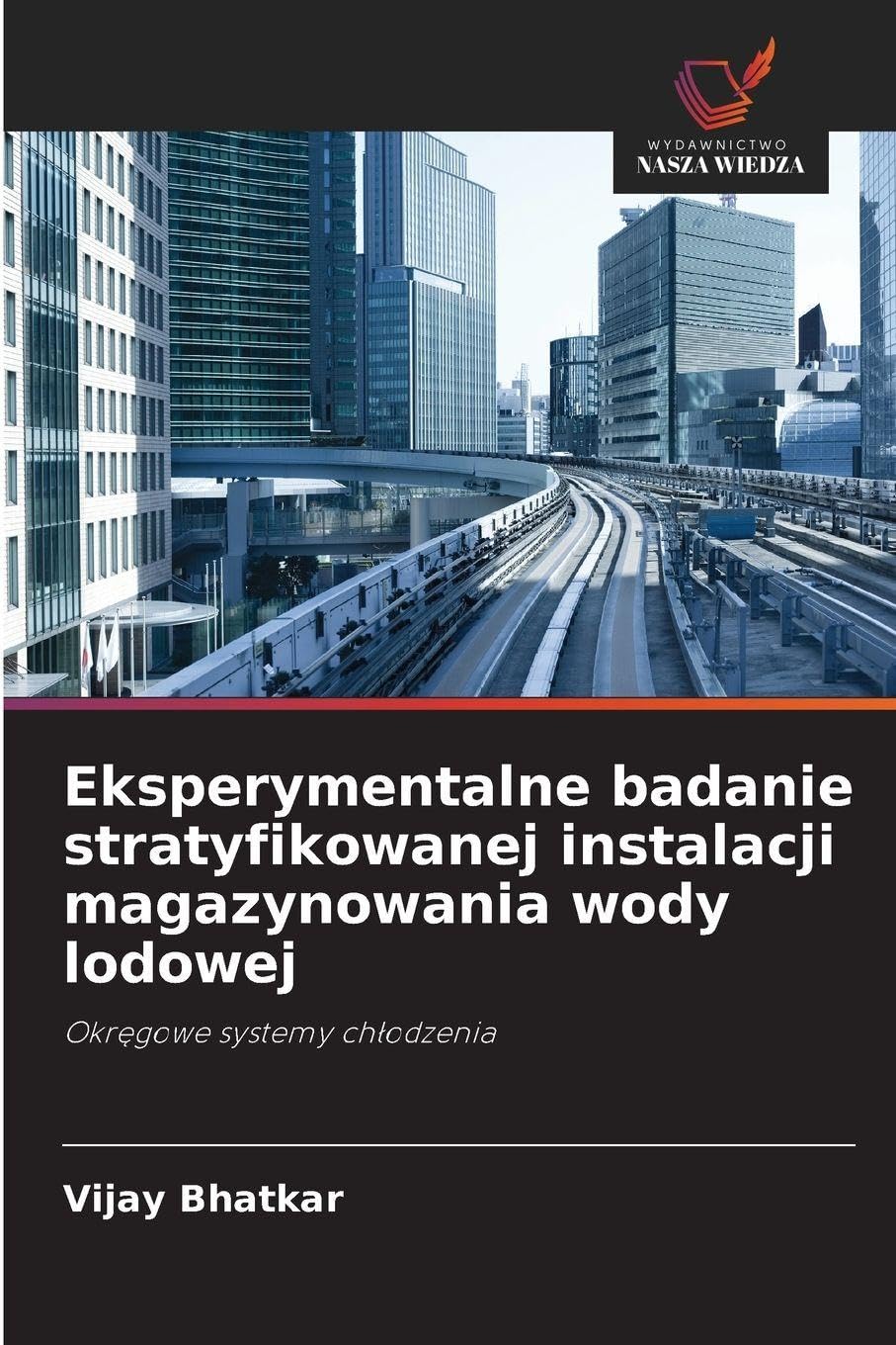 Eksperymentalne badanie stratyfikowanej instalacji magazynowania wody lodowej Business & Technology