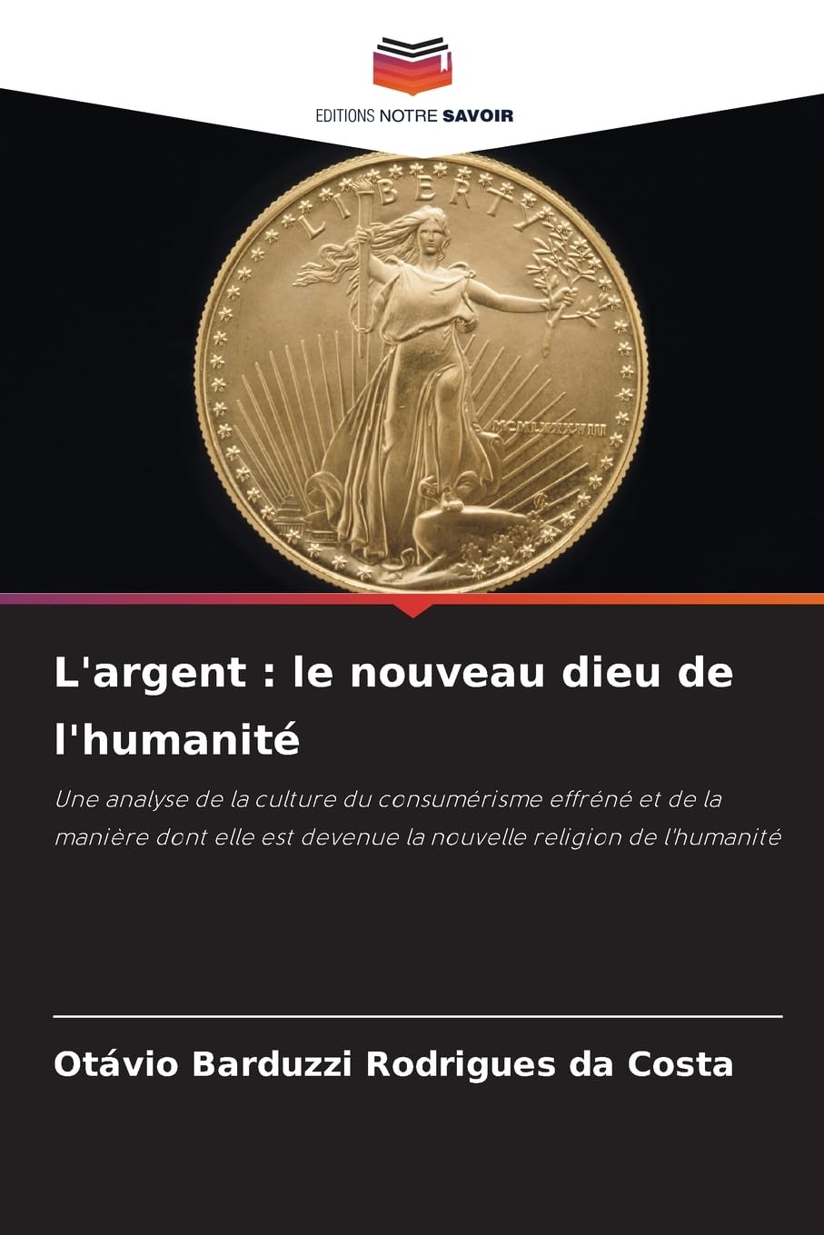 L'argent : le nouveau dieu de l'humanité Books