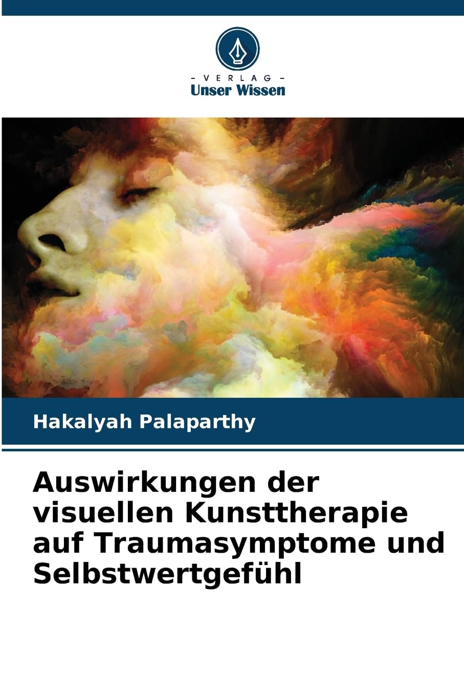 Auswirkungen der visuellen Kunsttherapie auf Traumasymptome und Selbstwertgefühl Psychology