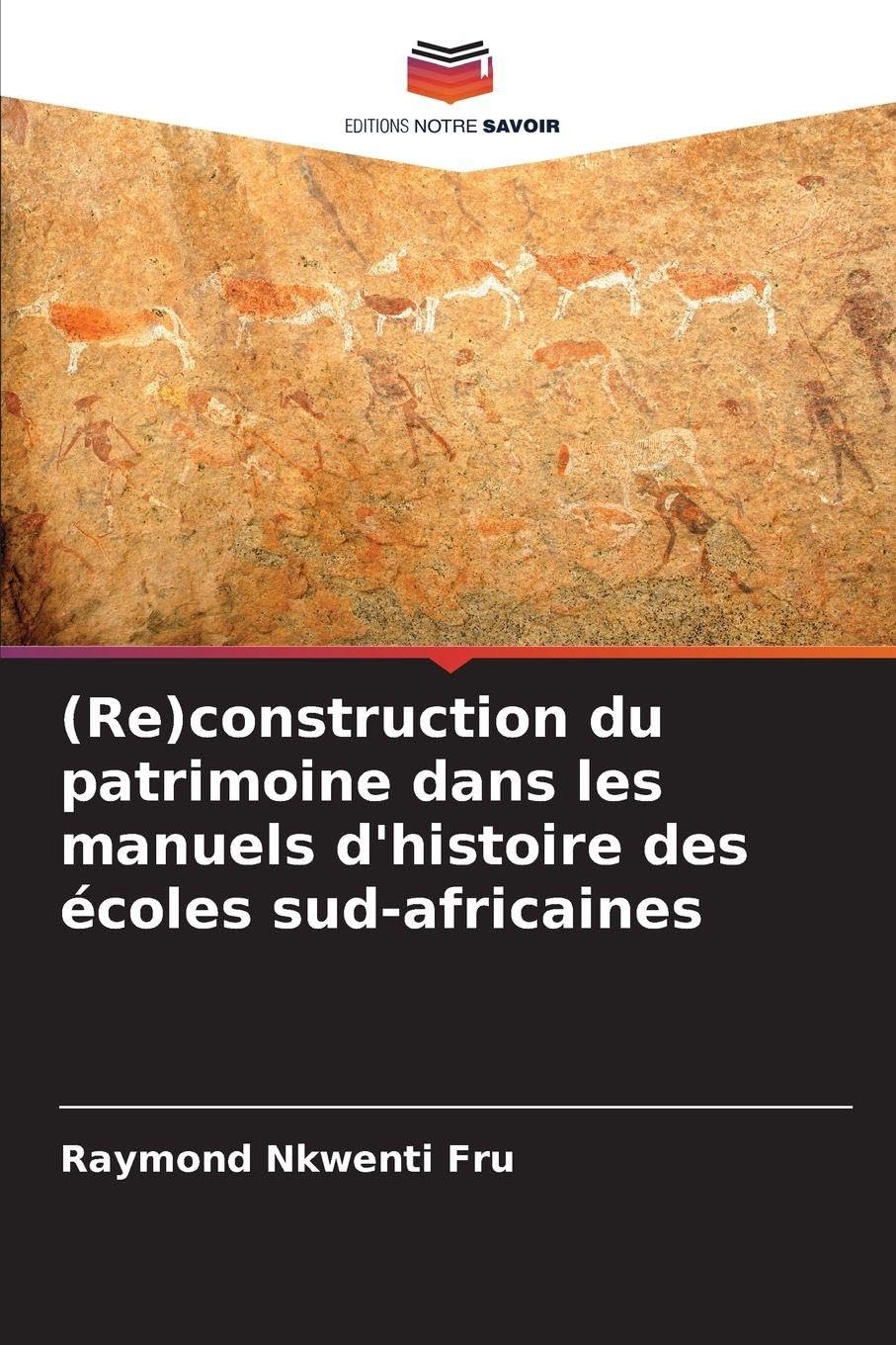 (Re)construction du patrimoine dans les manuels d'histoire des écoles sud-africaines Business, Finance & Career