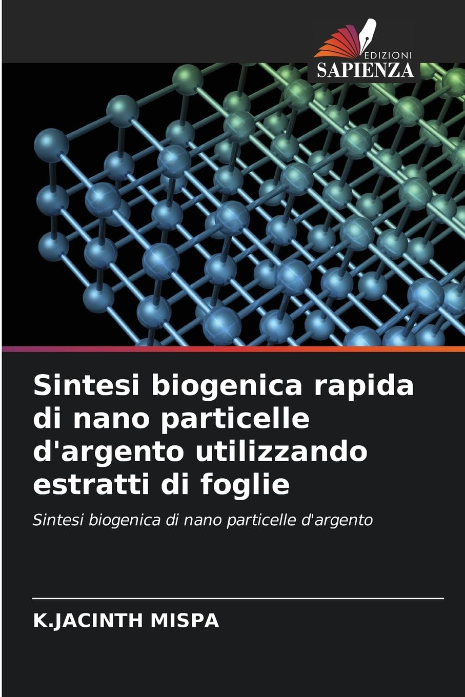 Sintesi biogenica rapida di nano particelle d'argento utilizzando estratti di foglie Natural Sciences