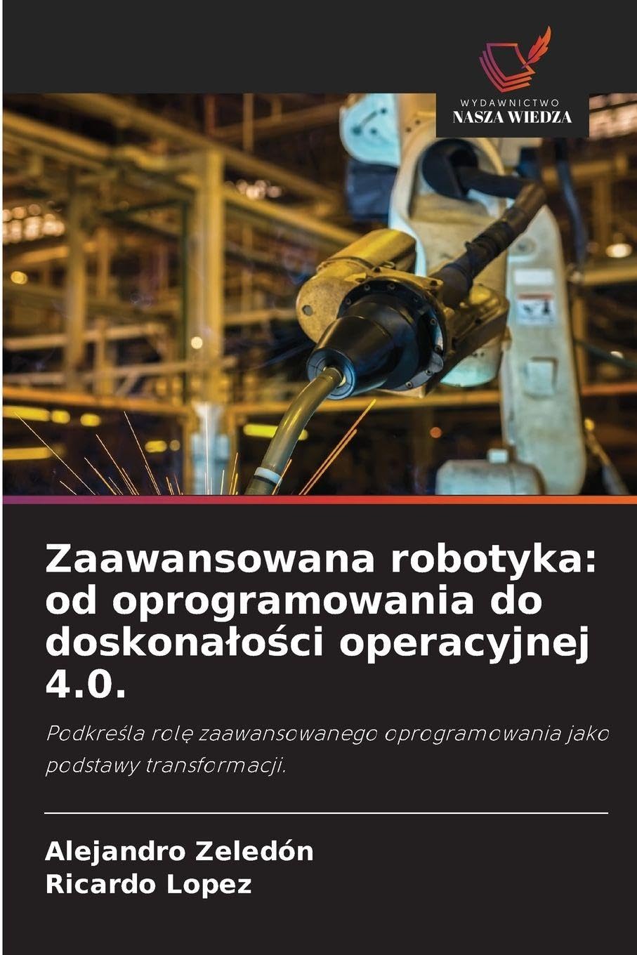 Zaawansowana robotyka: od oprogramowania do doskona¿o¿ci operacyjnej 4.0. Business & Technology