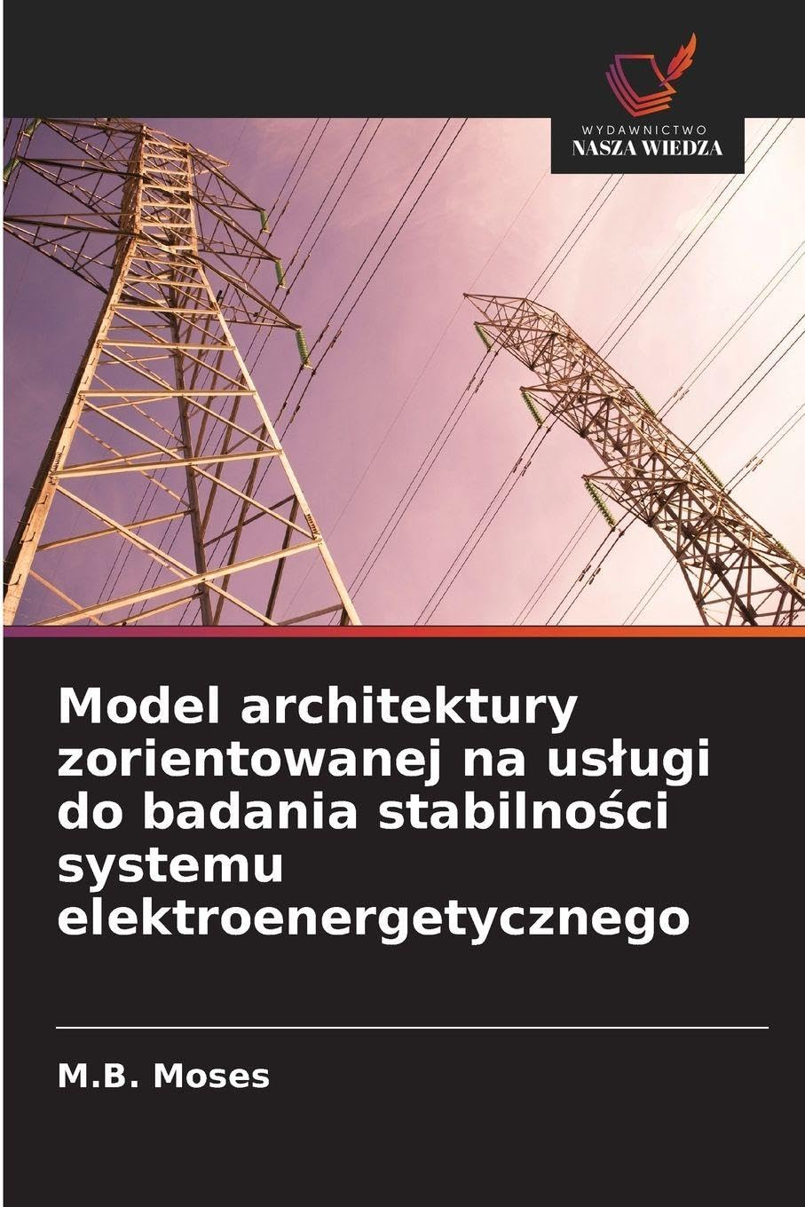 Model architektury zorientowanej na us¿ugi do badania stabilno¿ci systemu elektroenergetycznego Natural Sciences