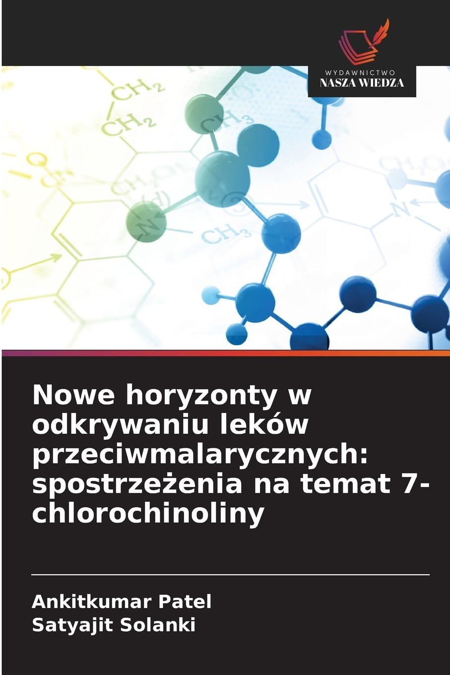Nowe horyzonty w odkrywaniu leków przeciwmalarycznych: spostrze¿enia na temat 7-chlorochinoliny Natural Sciences
