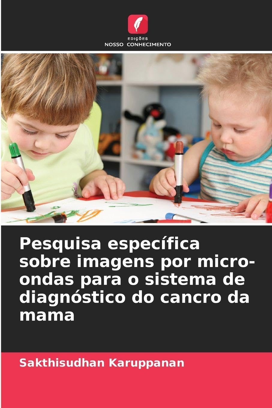 Pesquisa específica sobre imagens por micro-ondas para o sistema de diagnóstico do cancro da mama Business & Technology