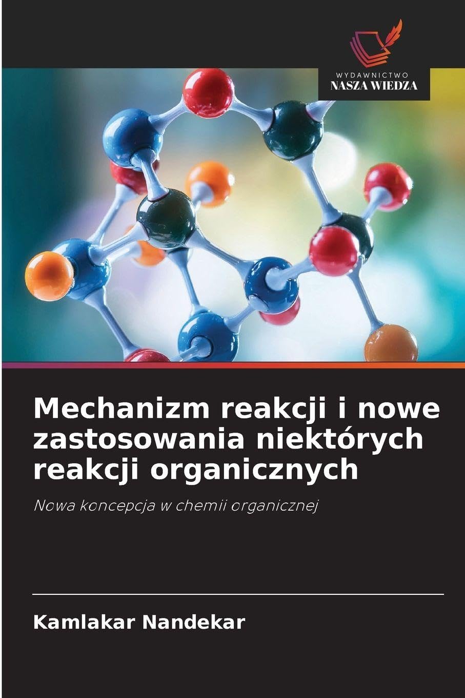 Mechanizm reakcji i nowe zastosowania niektórych reakcji organicznych Natural Sciences