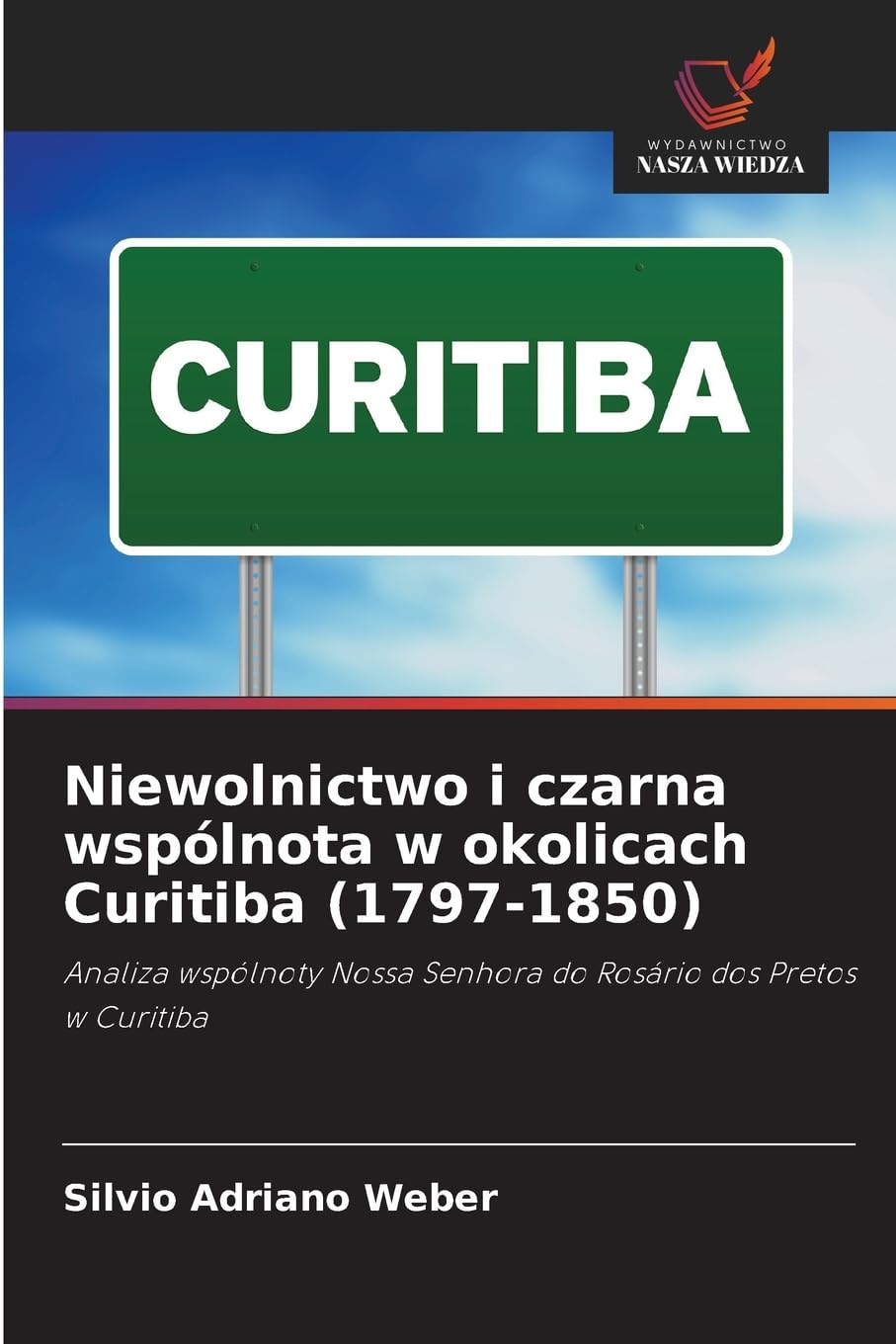 Niewolnictwo i czarna wspólnota w okolicach Curitiba (1797-1850) Natural Sciences
