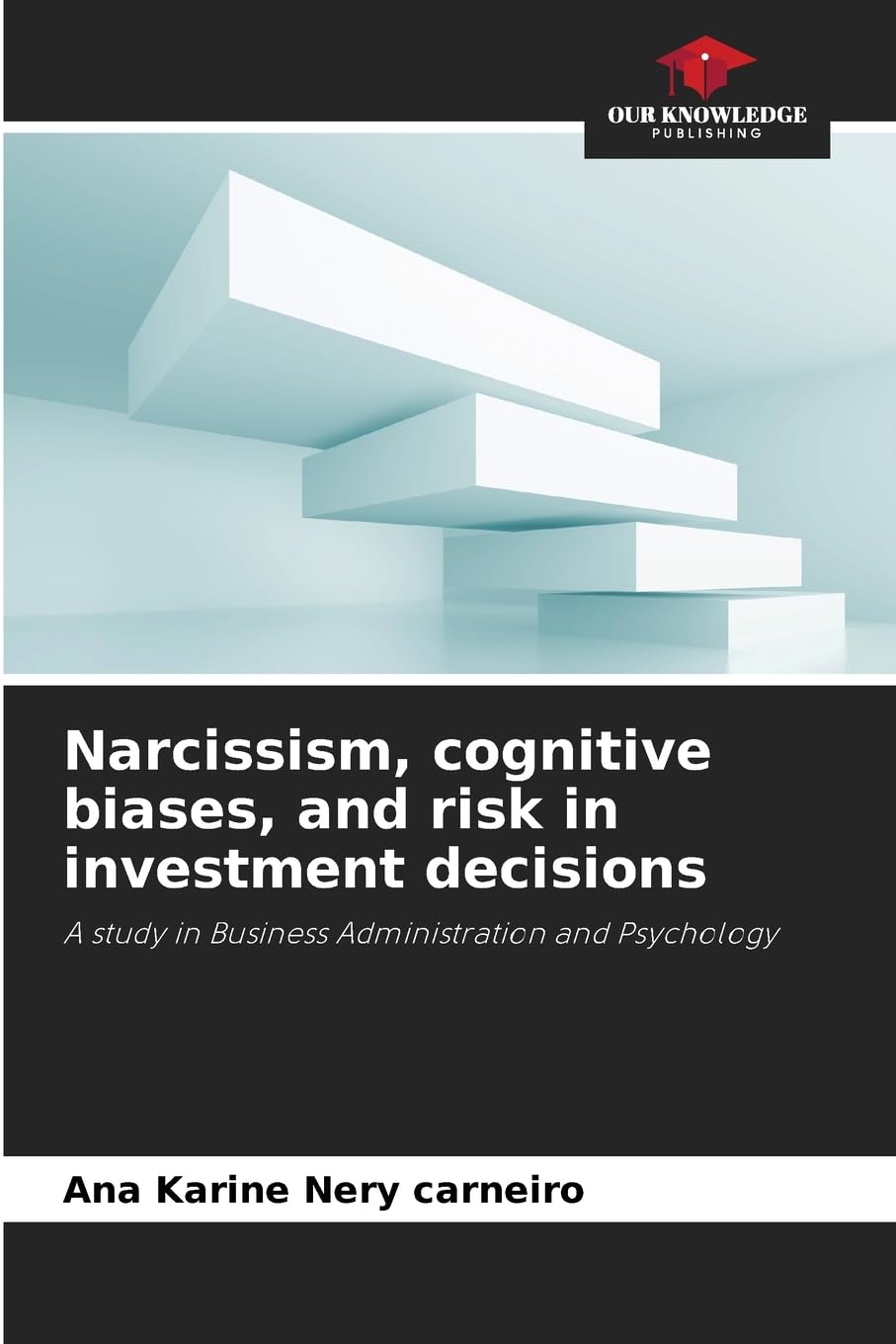 Narcissism, cognitive biases, and risk in investment decisions Law