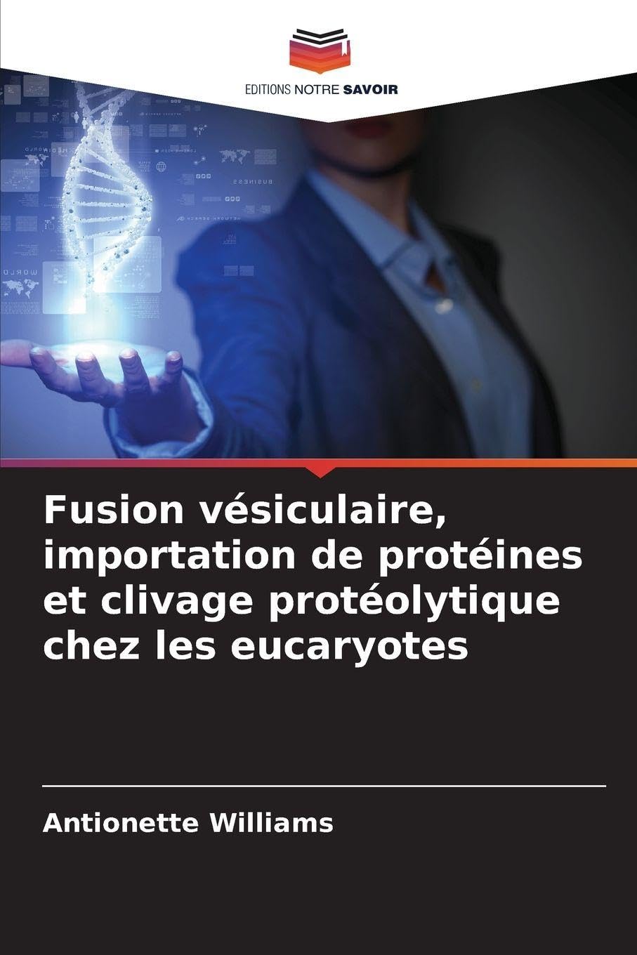 Fusion vésiculaire, importation de protéines et clivage protéolytique chez les eucaryotes Natural Sciences