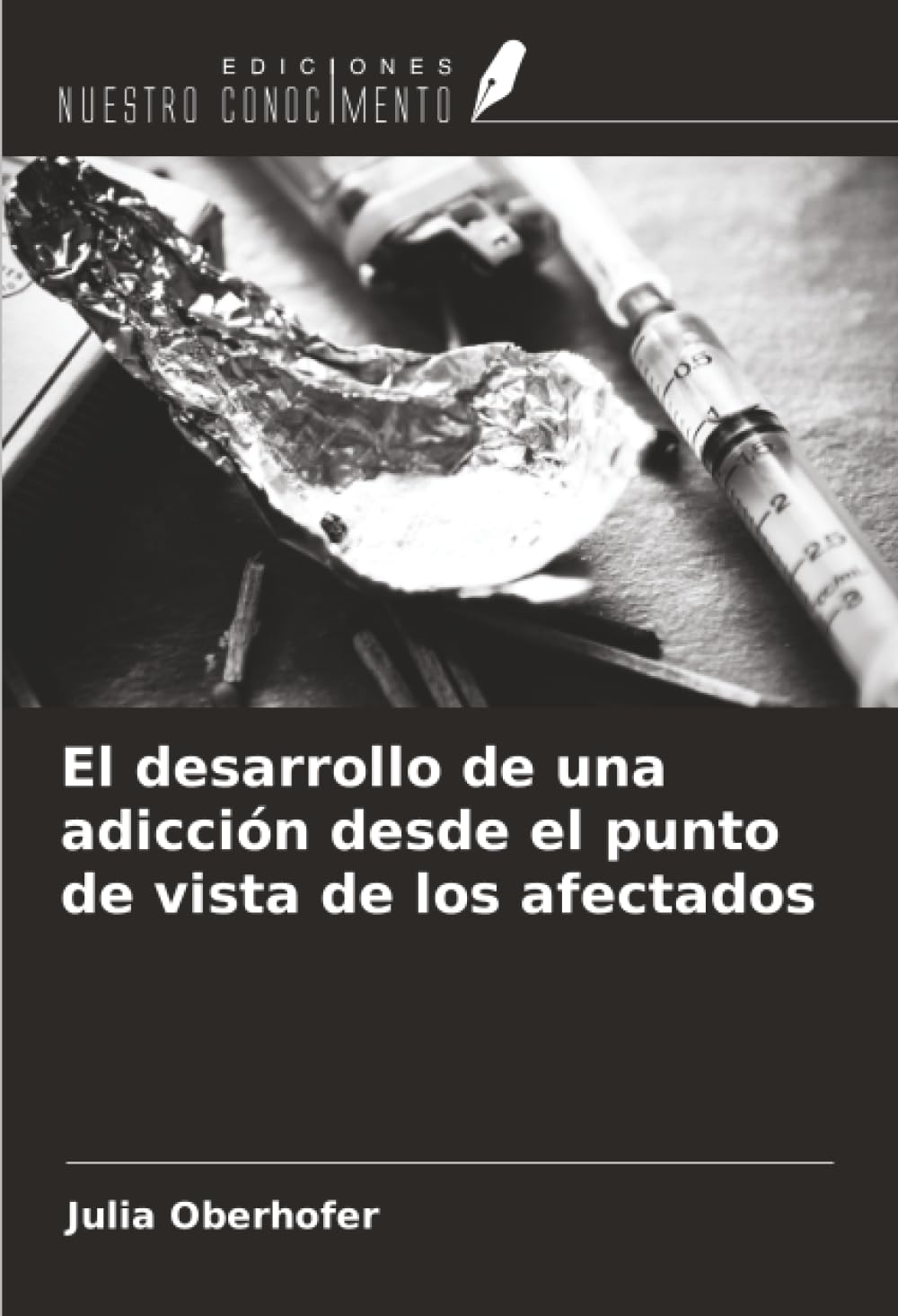 El desarrollo de una adicción desde el punto de vista de los afectados Social Sciences