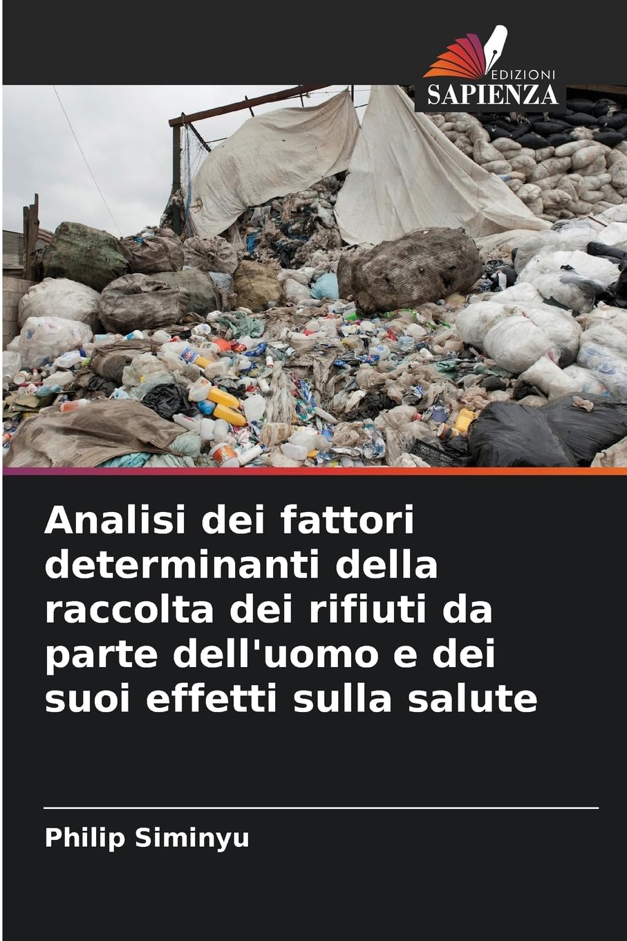 Analisi dei fattori determinanti della raccolta dei rifiuti da parte dell'uomo e dei suoi effetti sulla salute Natural Sciences