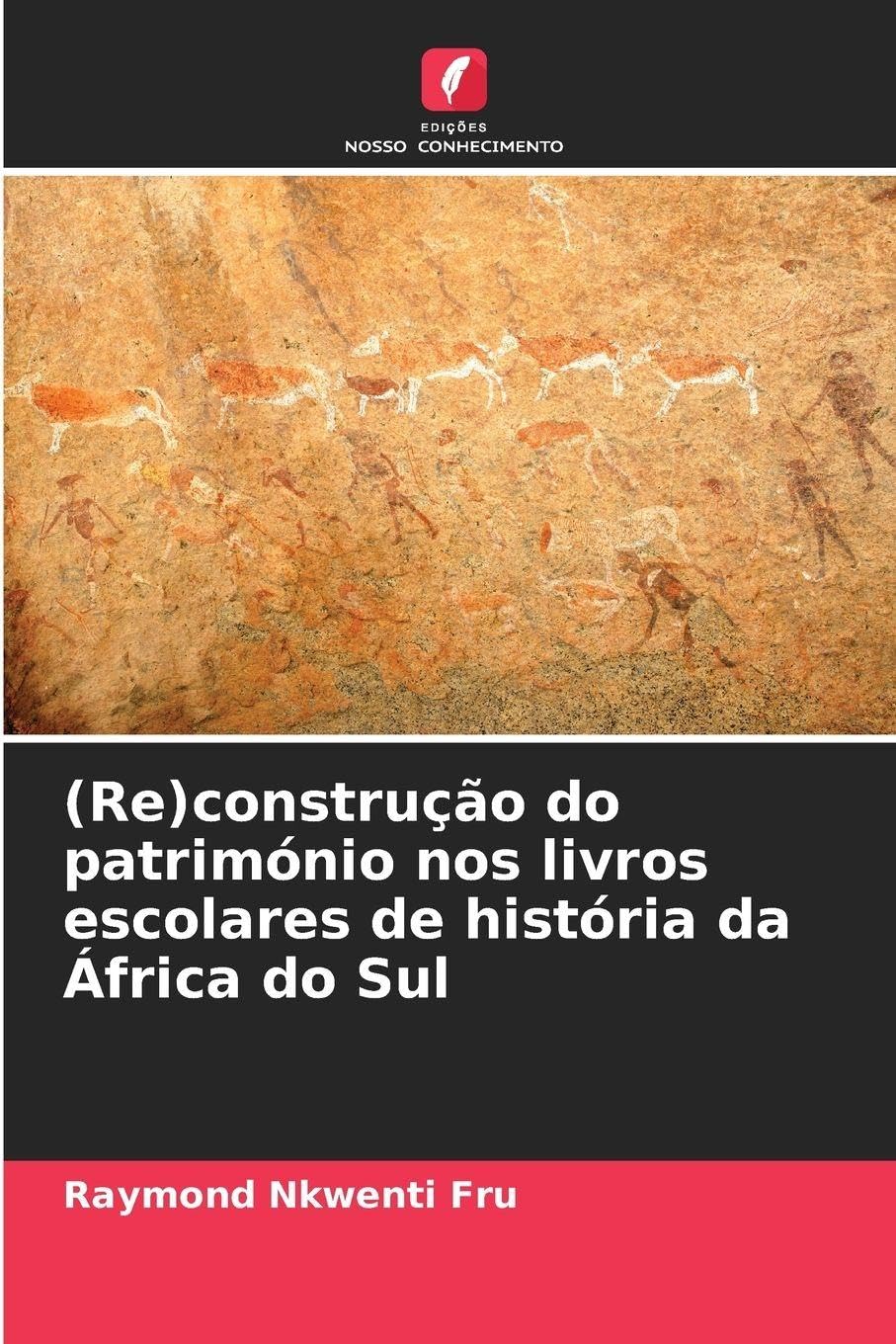 (Re)construção do património nos livros escolares de história da África do Sul Business, Finance & Career
