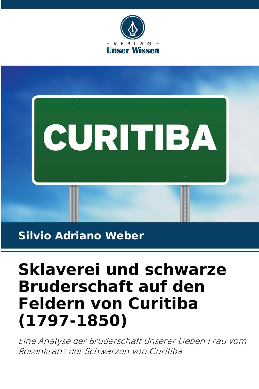 Sklaverei und schwarze Bruderschaft auf den Feldern von Curitiba (1797-1850) Natural Sciences