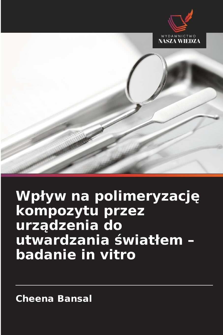 Wp¿yw na polimeryzacj¿ kompozytu przez urz¿dzenia do utwardzania ¿wiat¿em - badanie in vitro Medicine