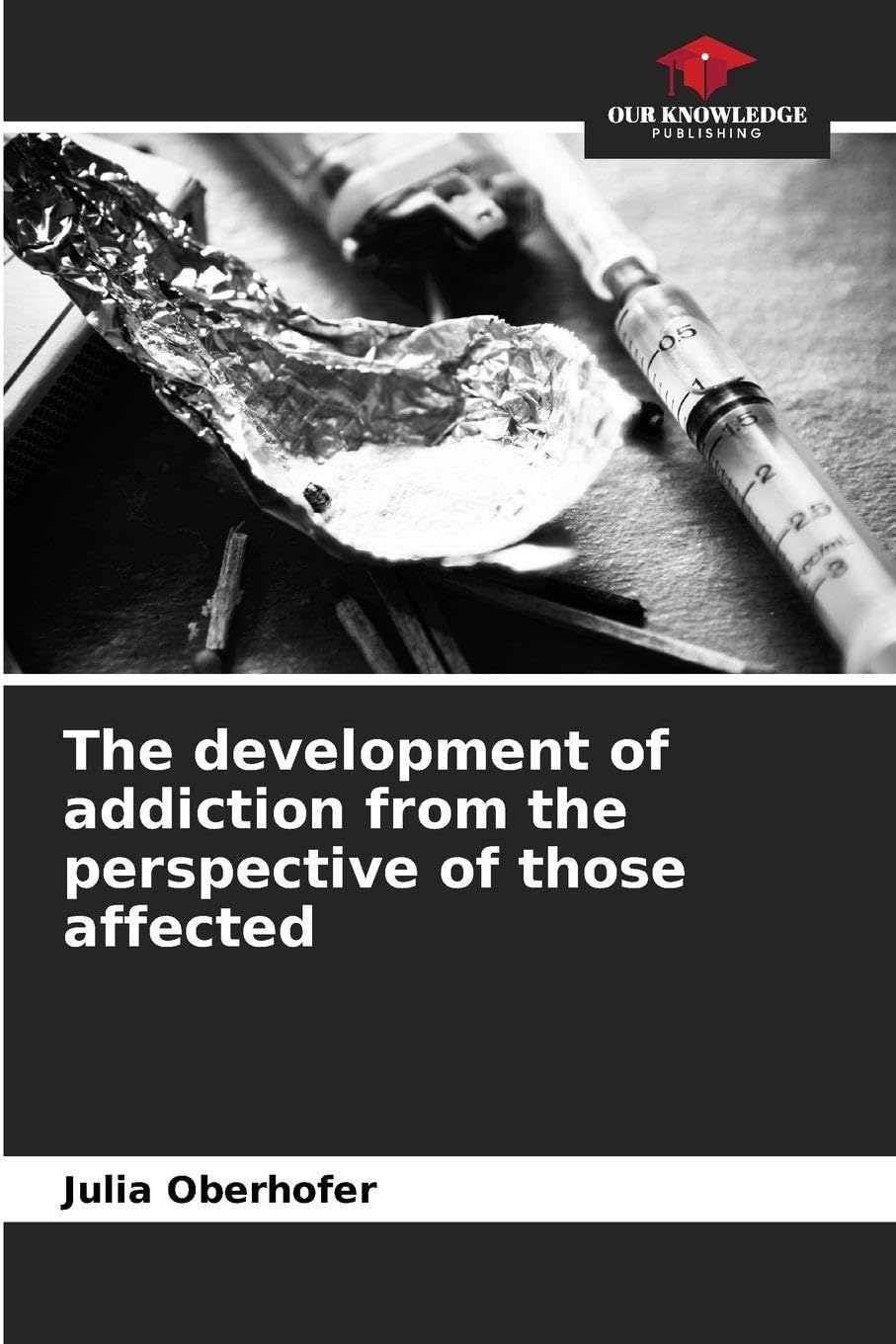 The development of addiction from the perspective of those affected Social Sciences