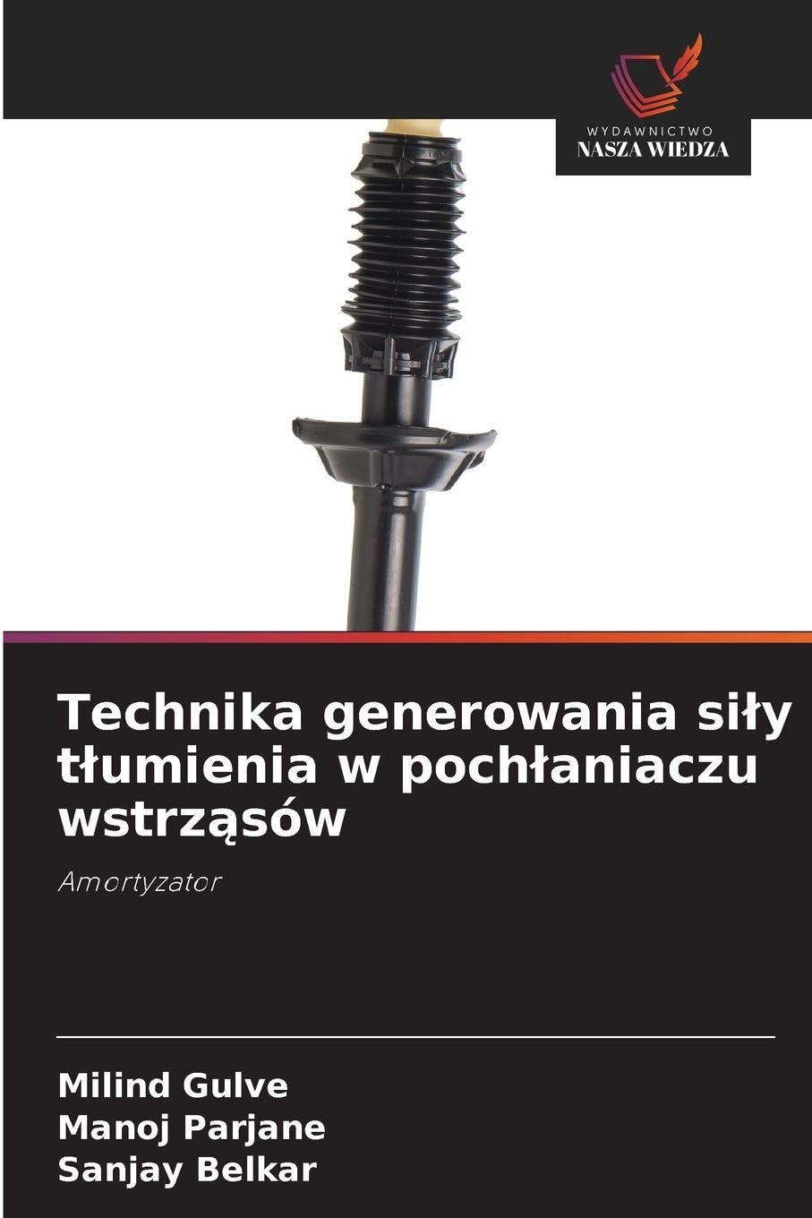 Technika generowania si¿y t¿umienia w poch¿aniaczu wstrz¿sów Business & Technology