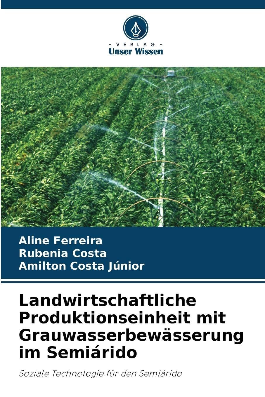 Landwirtschaftliche Produktionseinheit mit Grauwasserbewässerung im Semiárido Business & Technology