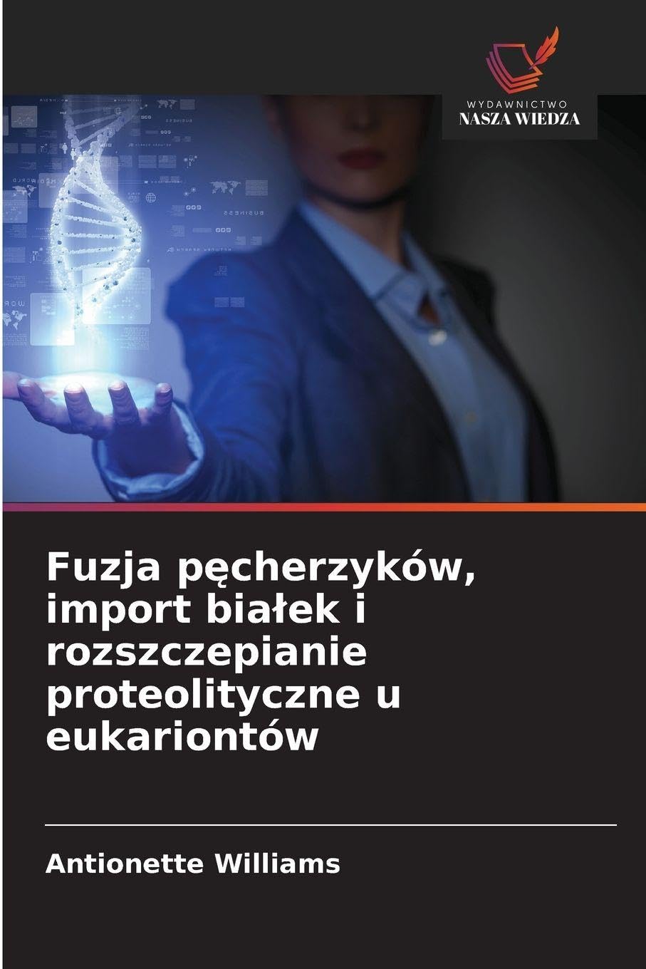 Fuzja p¿cherzyków, import bia¿ek i rozszczepianie proteolityczne u eukariontów Natural Sciences
