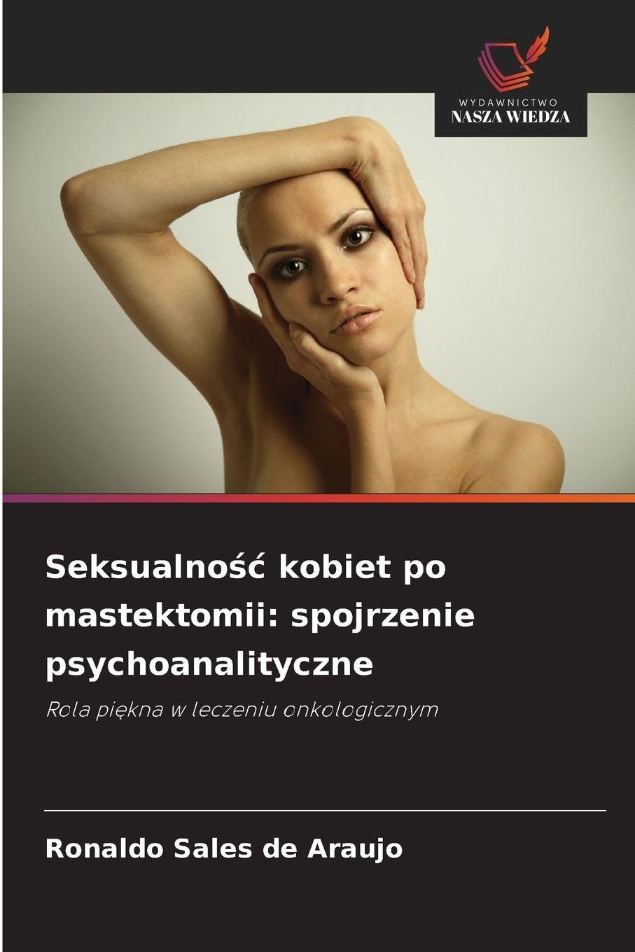 Seksualno¿¿ kobiet po mastektomii: spojrzenie psychoanalityczne Psychology