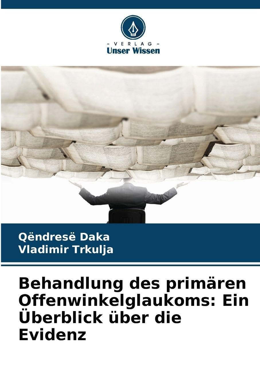 Behandlung des primären Offenwinkelglaukoms: Ein Überblick über die Evidenz Medicine