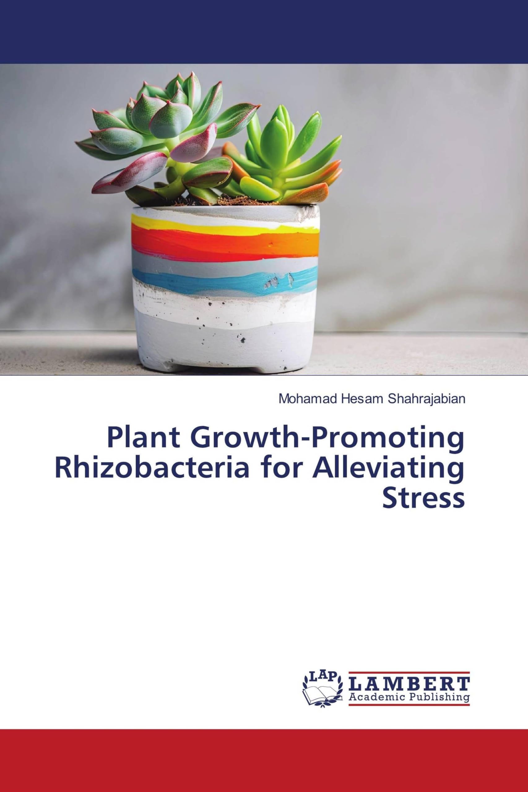 Plant Growth-Promoting Rhizobacteria for Alleviating Stress Natural Sciences