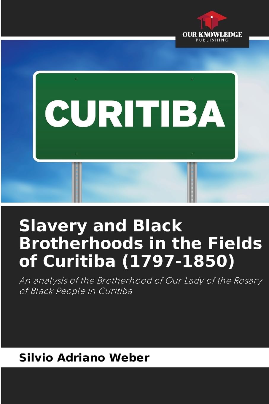 Slavery and Black Brotherhoods in the Fields of Curitiba (1797-1850) Natural Sciences