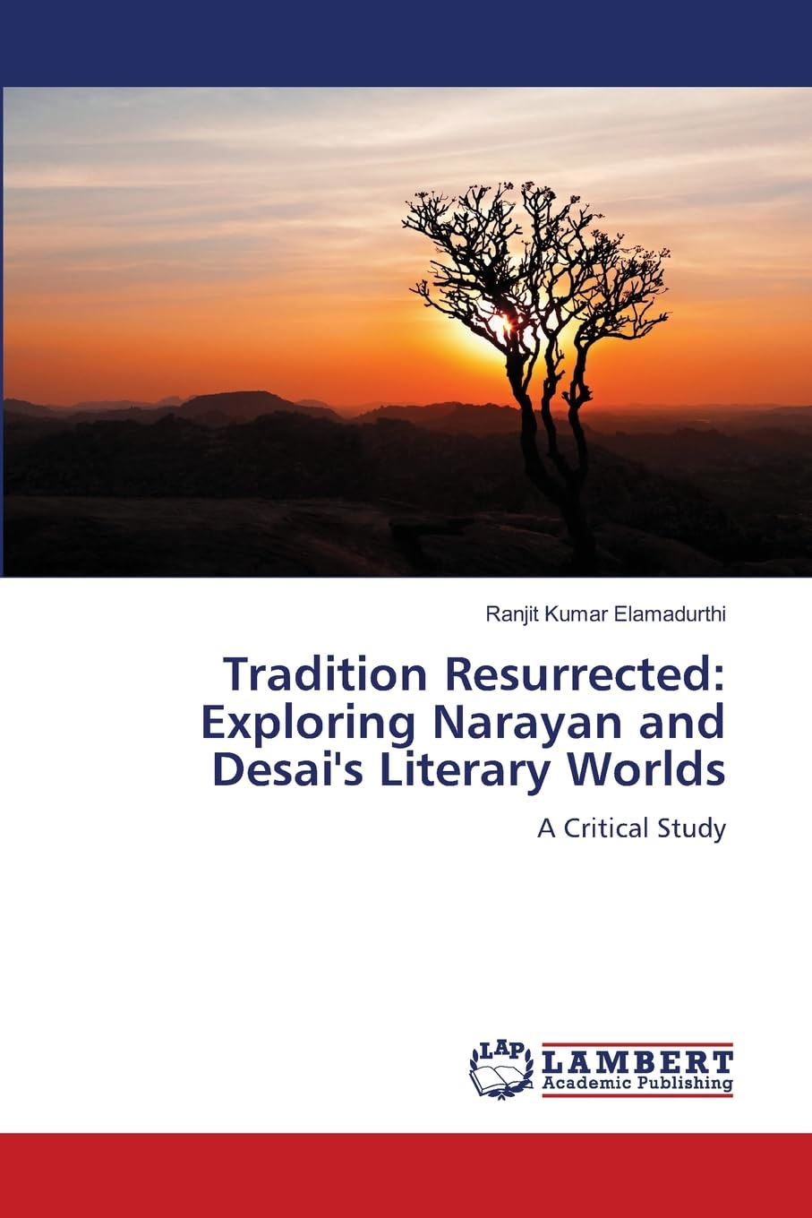 Tradition Resurrected: Exploring Narayan and Desai's Literary Worlds: A Critical Study Law