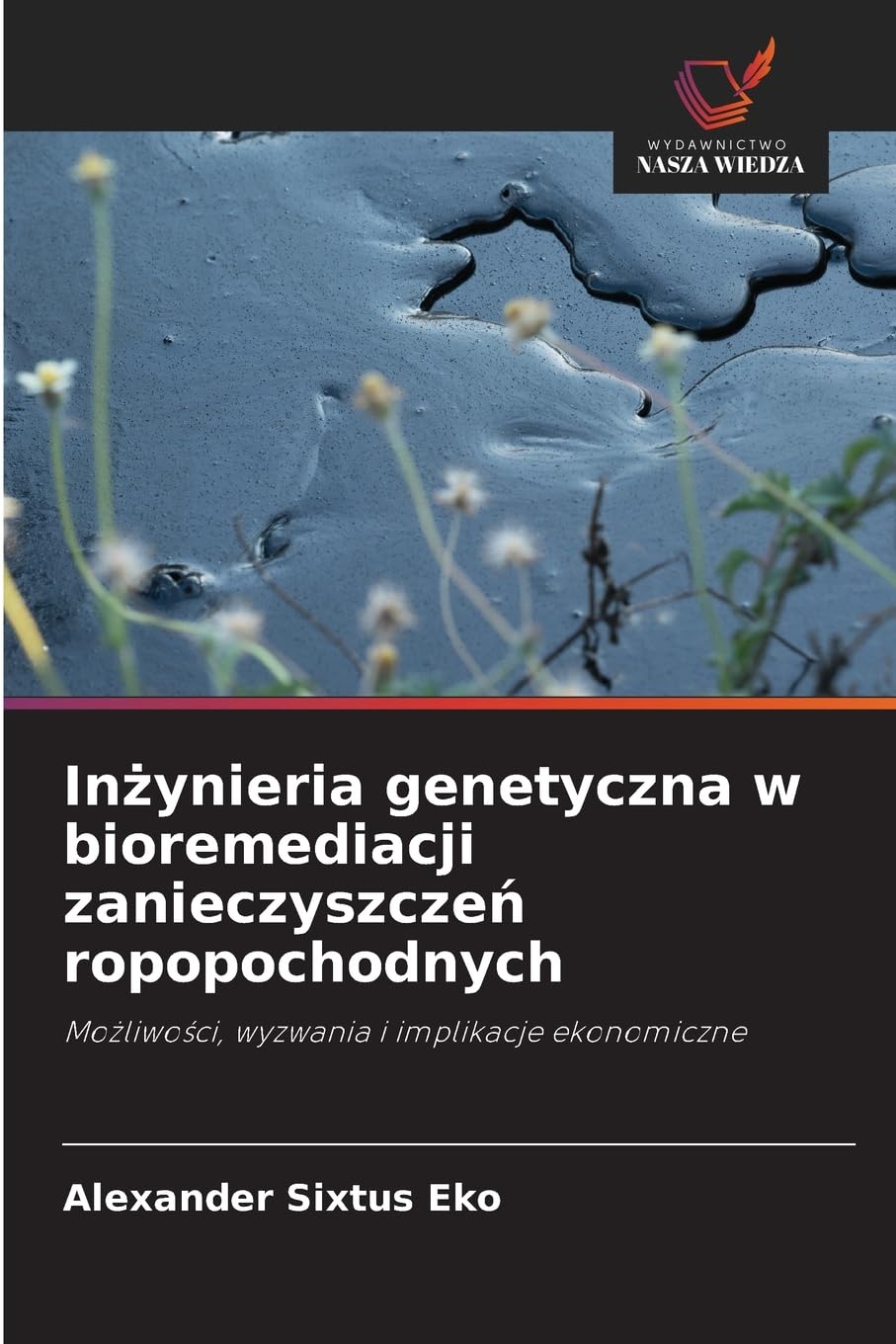 In¿ynieria genetyczna w bioremediacji zanieczyszcze¿ ropopochodnych Natural Sciences