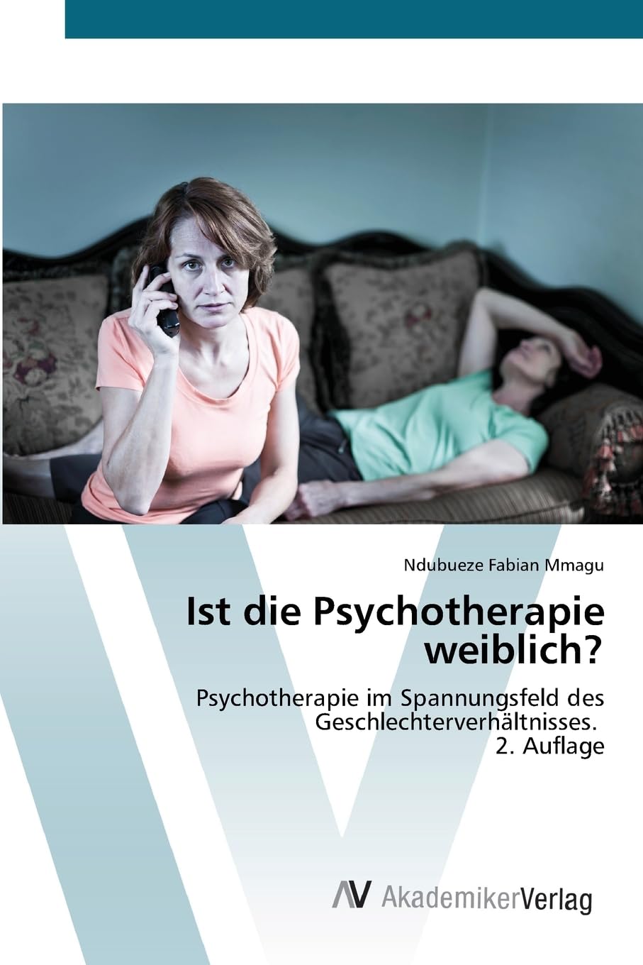 Ist die Psychotherapie weiblich?: Psychotherapie im Spannungsfeld des Geschlechterverhältnisses. 2. Auflage.DE Psychology