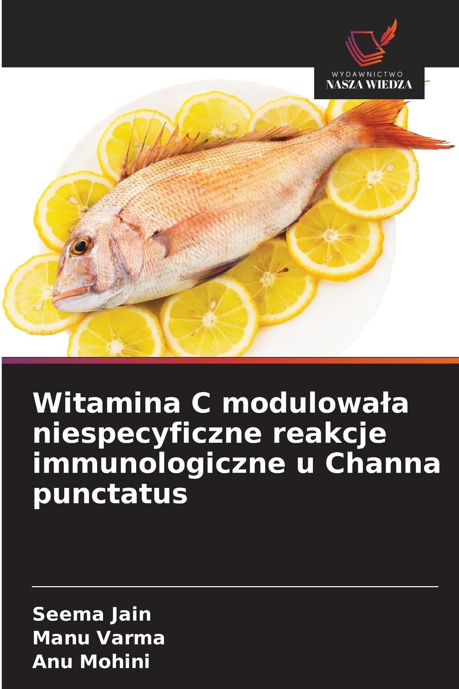 Witamina C modulowa¿a niespecyficzne reakcje immunologiczne u Channa punctatus Natural Sciences
