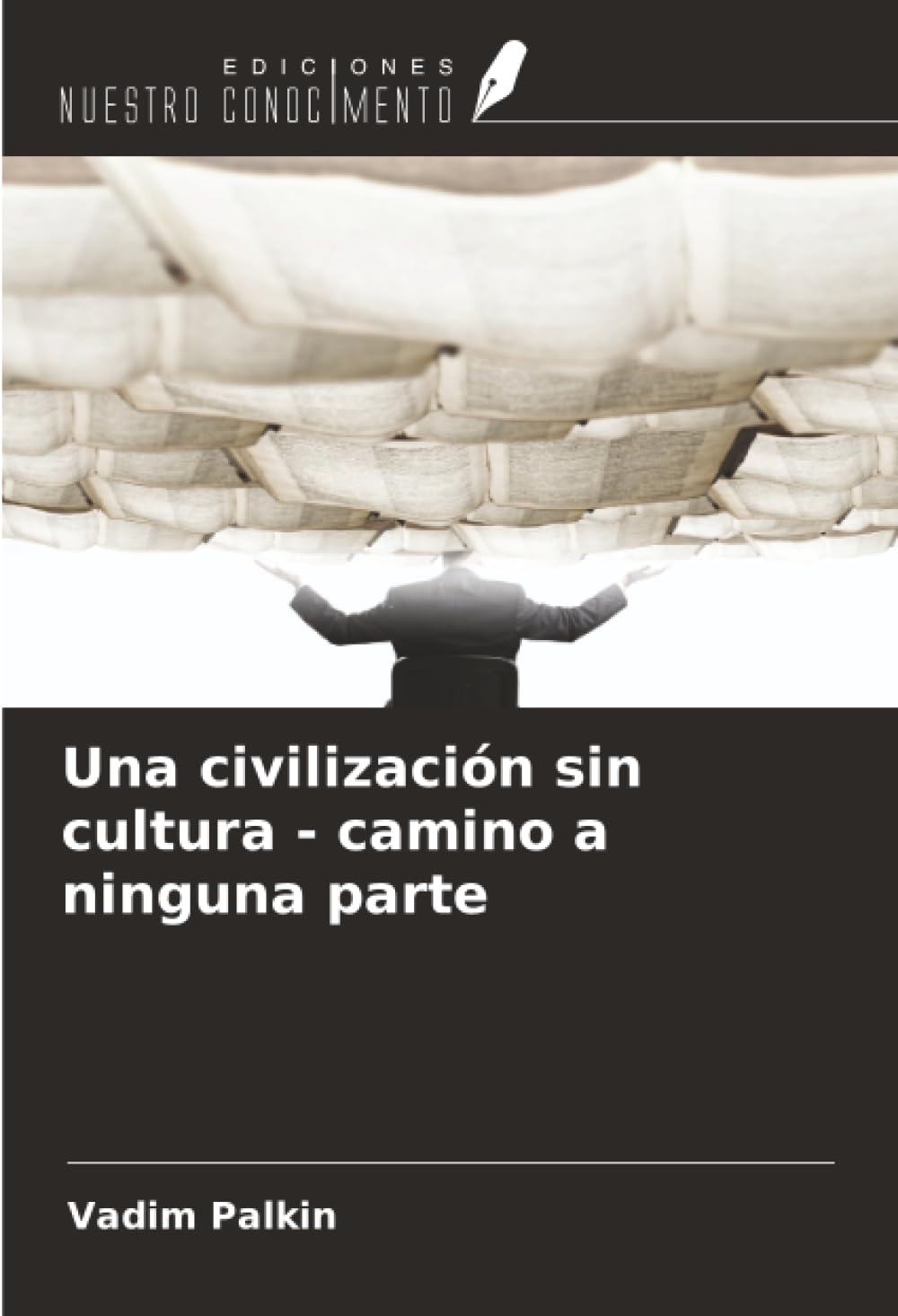 Una civilización sin cultura - camino a ninguna parte Books