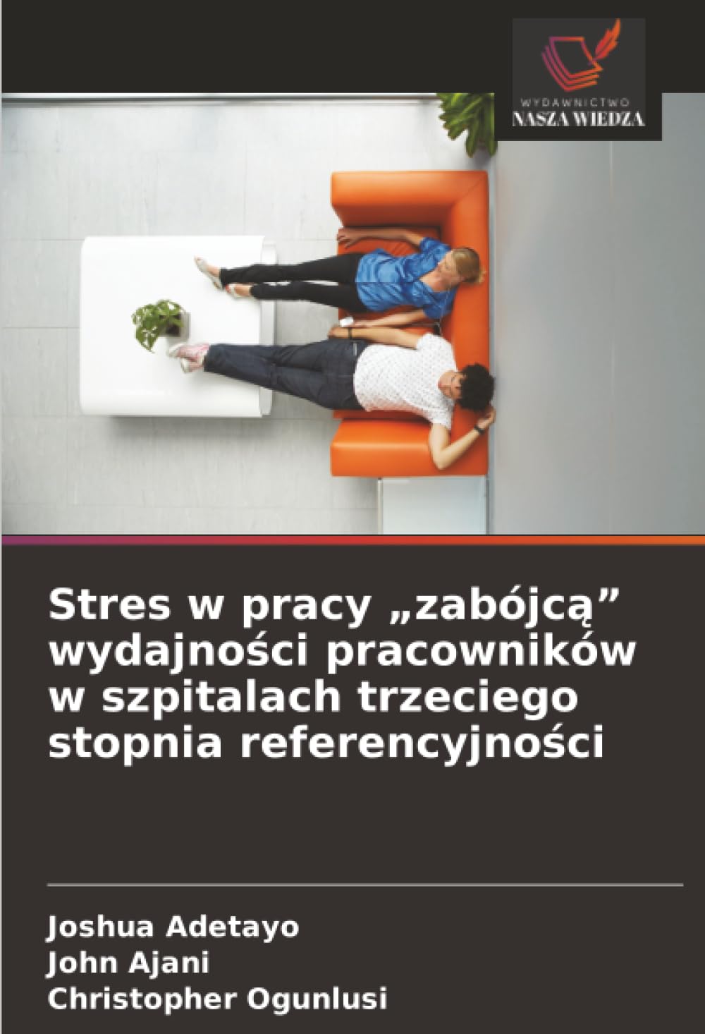 Stres w pracy "zabójc¿" wydajno¿ci pracowników w szpitalach trzeciego stopnia referencyjno¿ci Law