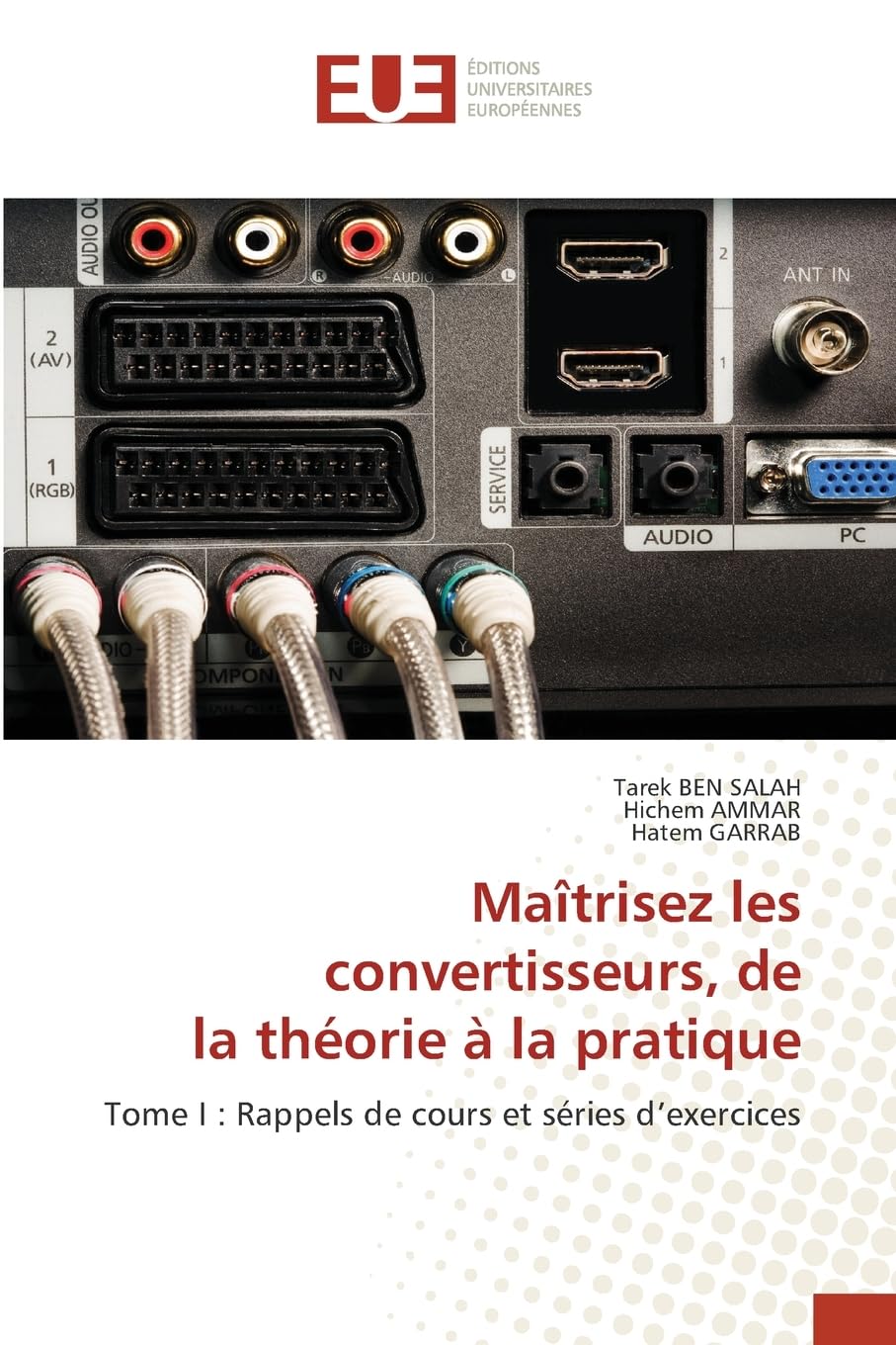 Maîtrisez les convertisseurs, de la théorie à la pratique: Tome I : Rappels de cours et séries d'exercices Business & Technology