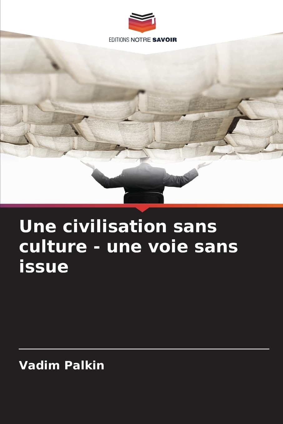 Une civilisation sans culture - une voie sans issue Books