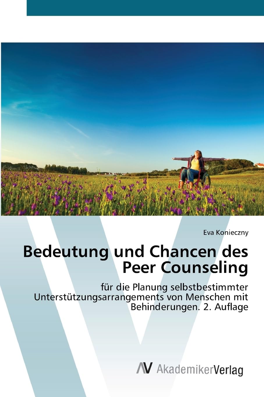 Bedeutung und Chancen des Peer Counseling: für die Planung selbstbestimmter Unterstützungsarrangements von Menschen mit Behinderungen. 2. Auflage.DE Social Sciences