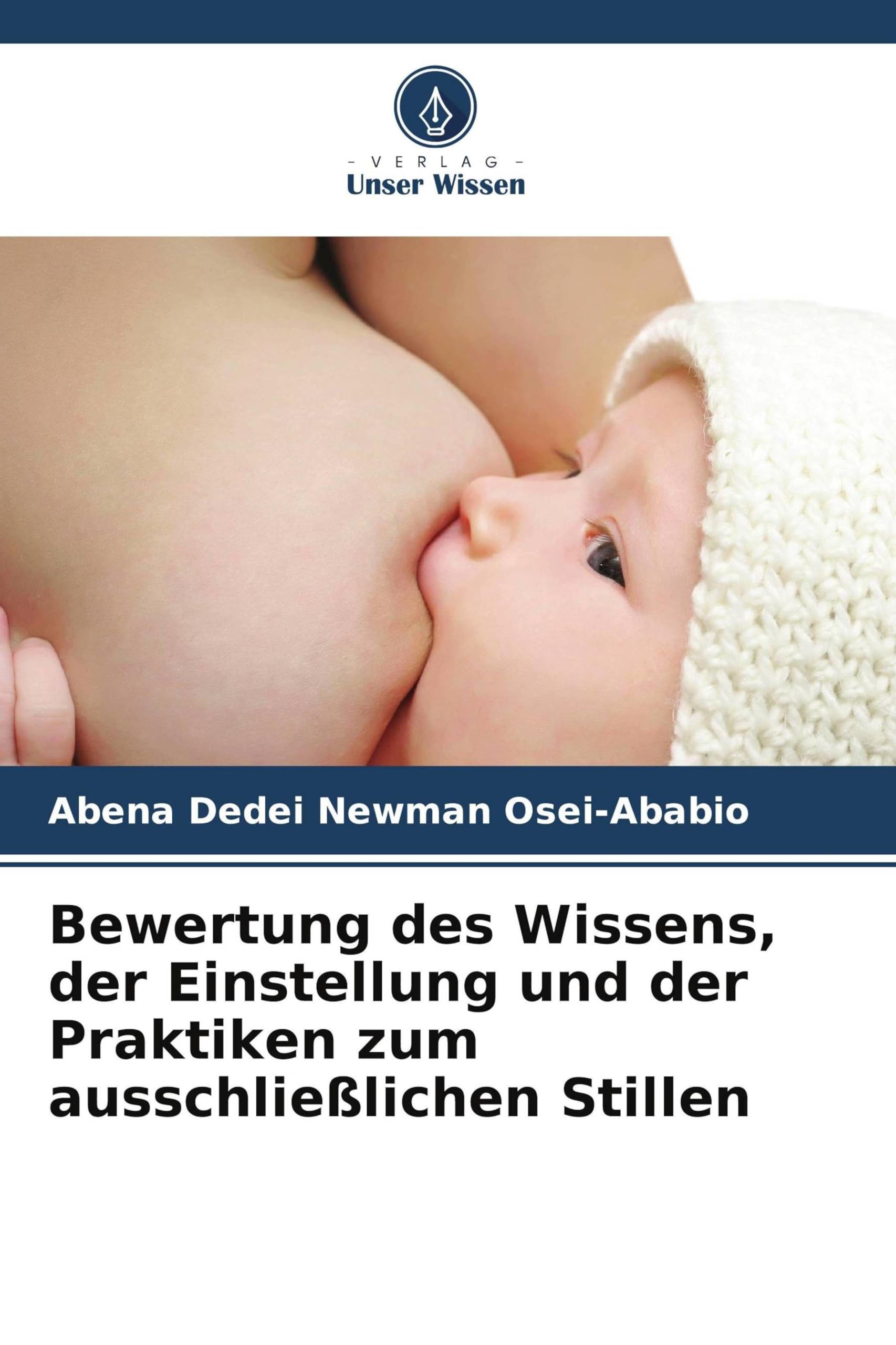 Bewertung des Wissens, der Einstellung und der Praktiken zum ausschließlichen Stillen Medicine