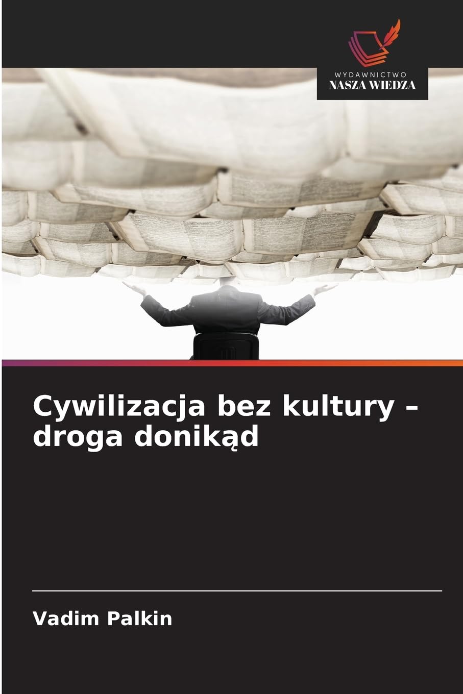 Cywilizacja bez kultury - droga donik¿d Books