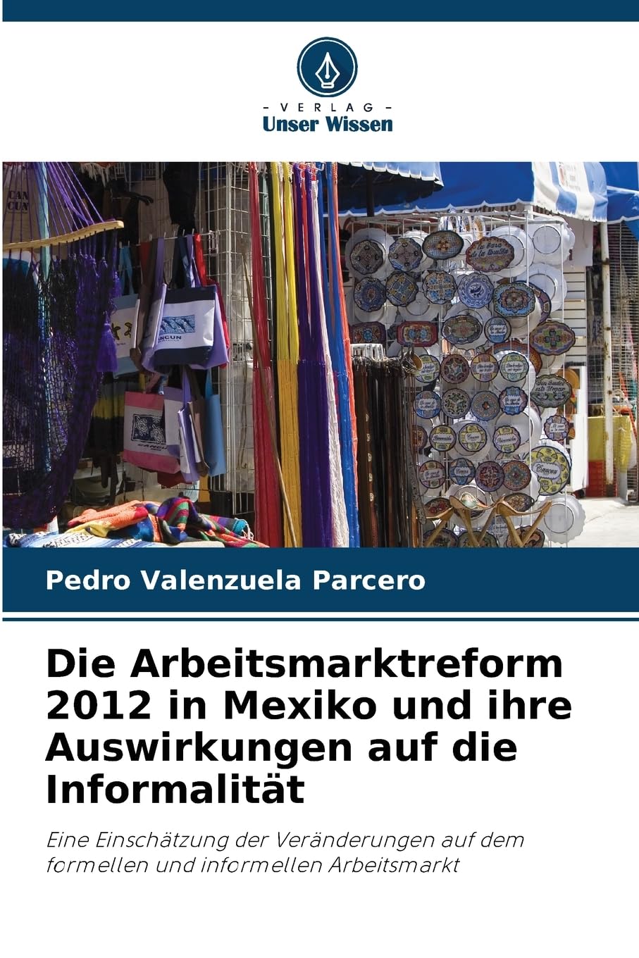Die Arbeitsmarktreform 2012 in Mexiko und ihre Auswirkungen auf die Informalität Law