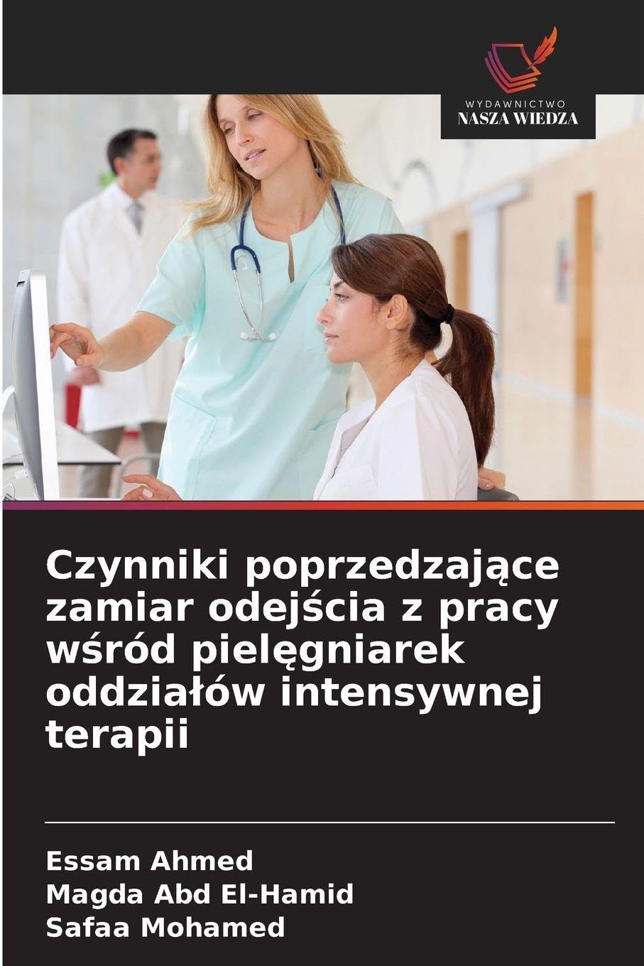 Czynniki poprzedzaj¿ce zamiar odej¿cia z pracy w¿ród piel¿gniarek oddzia¿ów intensywnej terapii Law