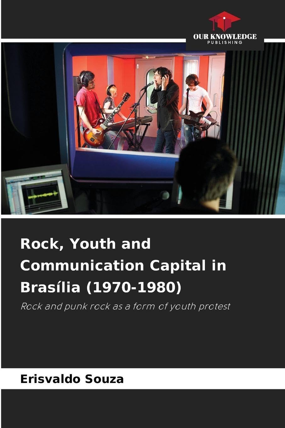 Rock, Youth and Communication Capital in Brasília (1970-1980) Arts & Music