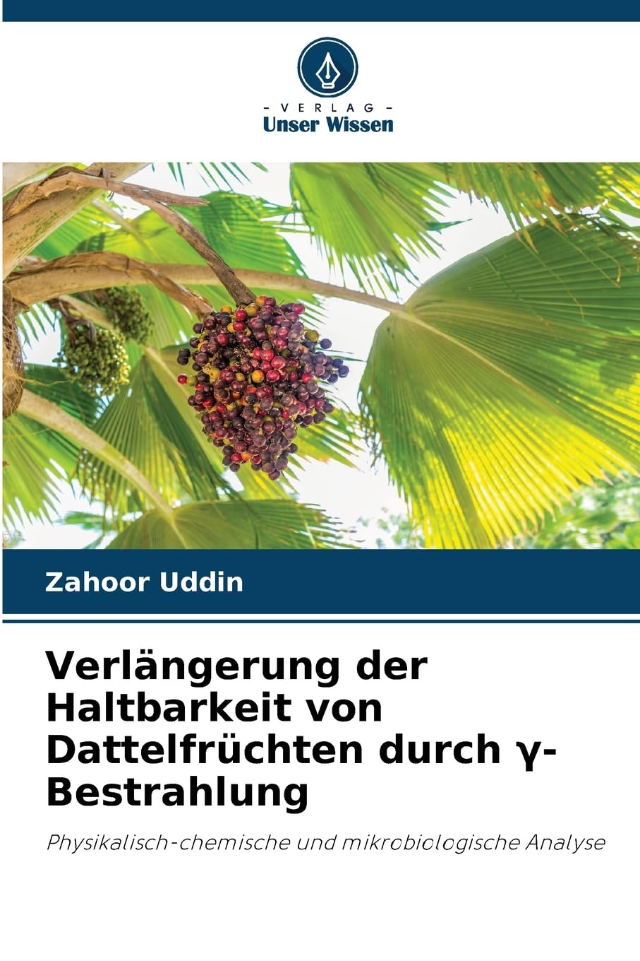 Verlängerung der Haltbarkeit von Dattelfrüchten durch ¿-Bestrahlung Natural Sciences