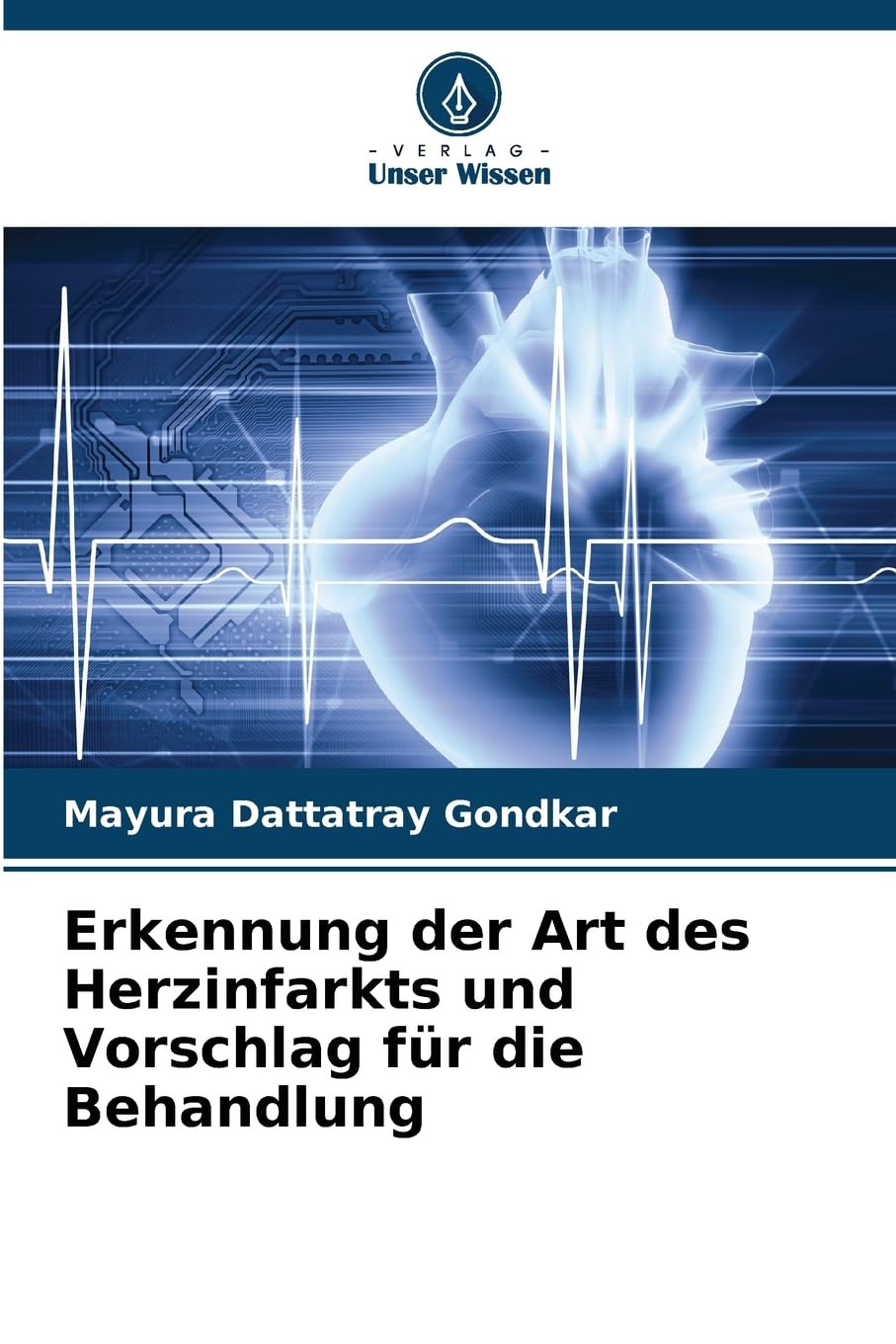 Erkennung der Art des Herzinfarkts und Vorschlag für die Behandlung Computer Science