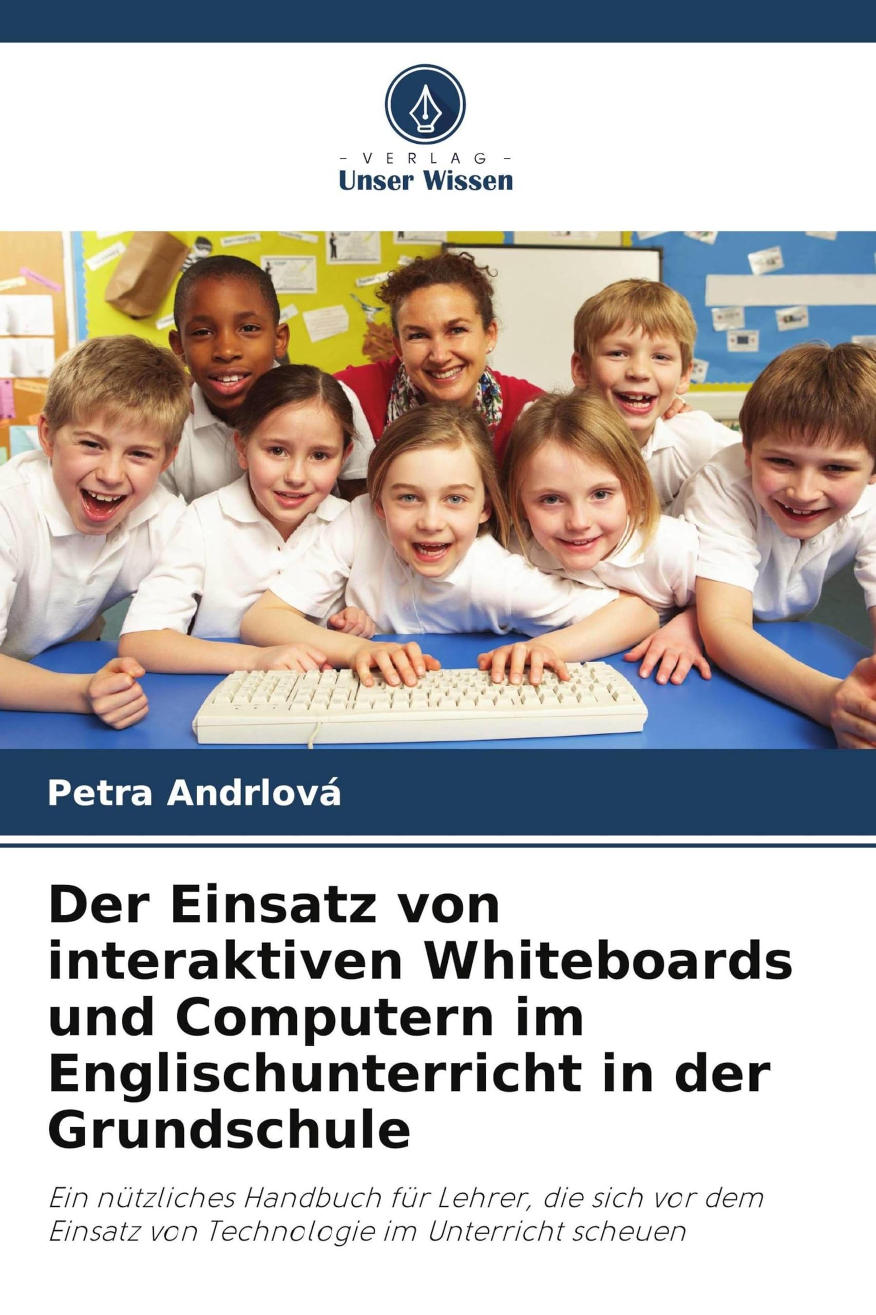 Der Einsatz von interaktiven Whiteboards und Computern im Englischunterricht in der Grundschule Education & Training
