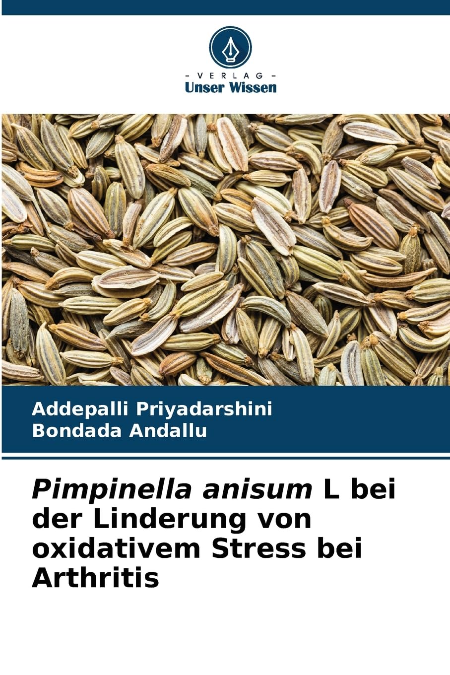 Pimpinella anisum L bei der Linderung von oxidativem Stress bei Arthritis Natural Sciences