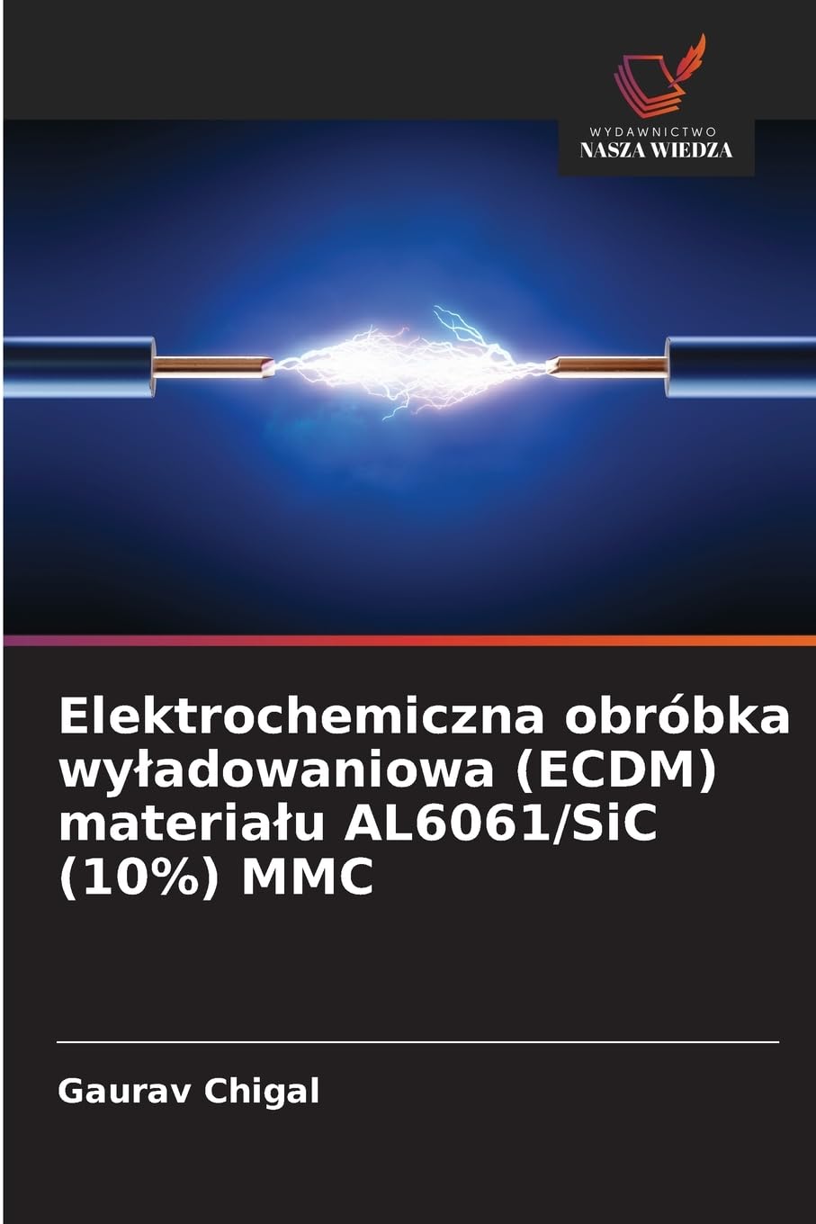 Elektrochemiczna obróbka wy¿adowaniowa (ECDM) materia¿u AL6061/SiC (10%) MMC Business & Technology
