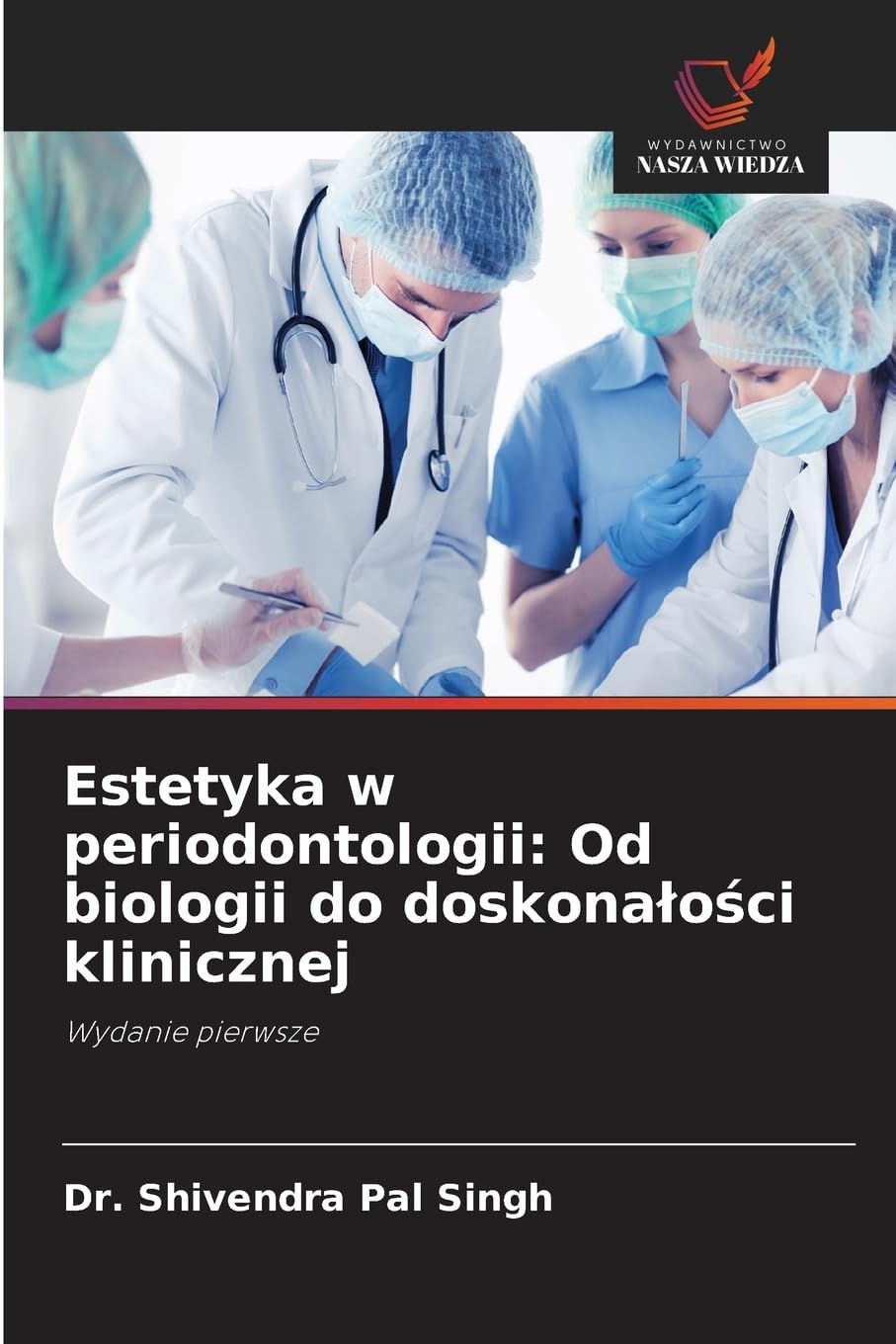 Estetyka w periodontologii: Od biologii do doskona¿o¿ci klinicznej Medicine